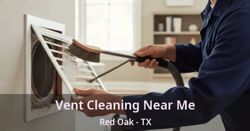 Vent Cleaning Near Me Red Oak - TX