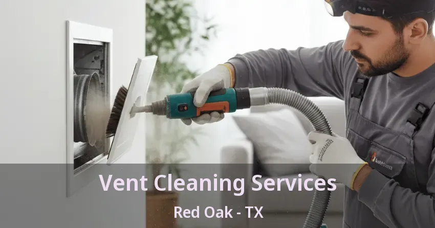 Vent Cleaning Services Red Oak - TX