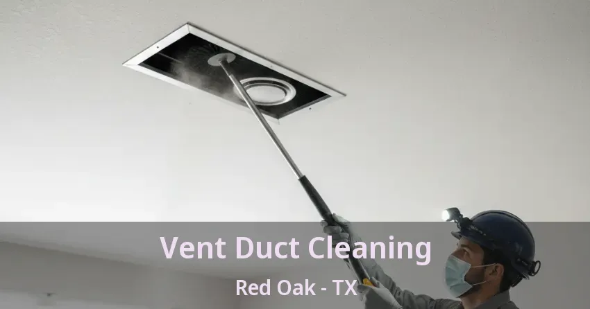 Vent Duct Cleaning Red Oak - TX