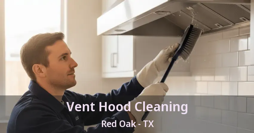 Vent Hood Cleaning Red Oak - TX
